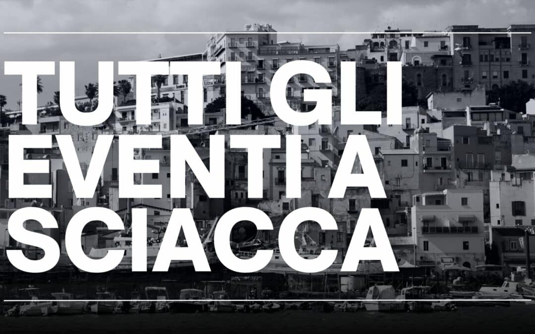 Tutti gli eventi a Sciacca e provincia di oggi